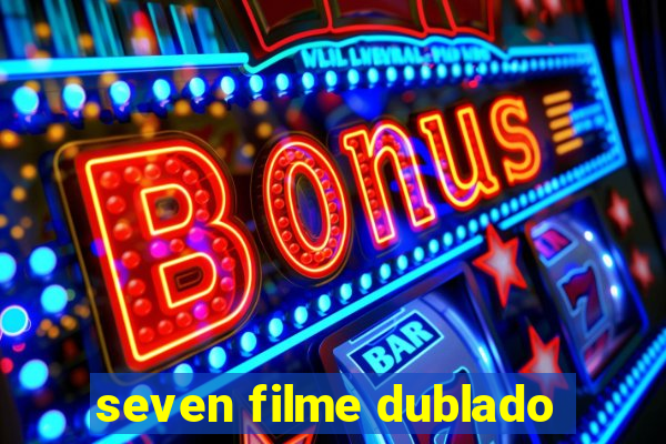 seven filme dublado